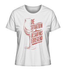 Die Situation ist Besäufnis erregend - Ladies Organic Shirt - Lady-Shirts (White, XS, ) - GruemArt