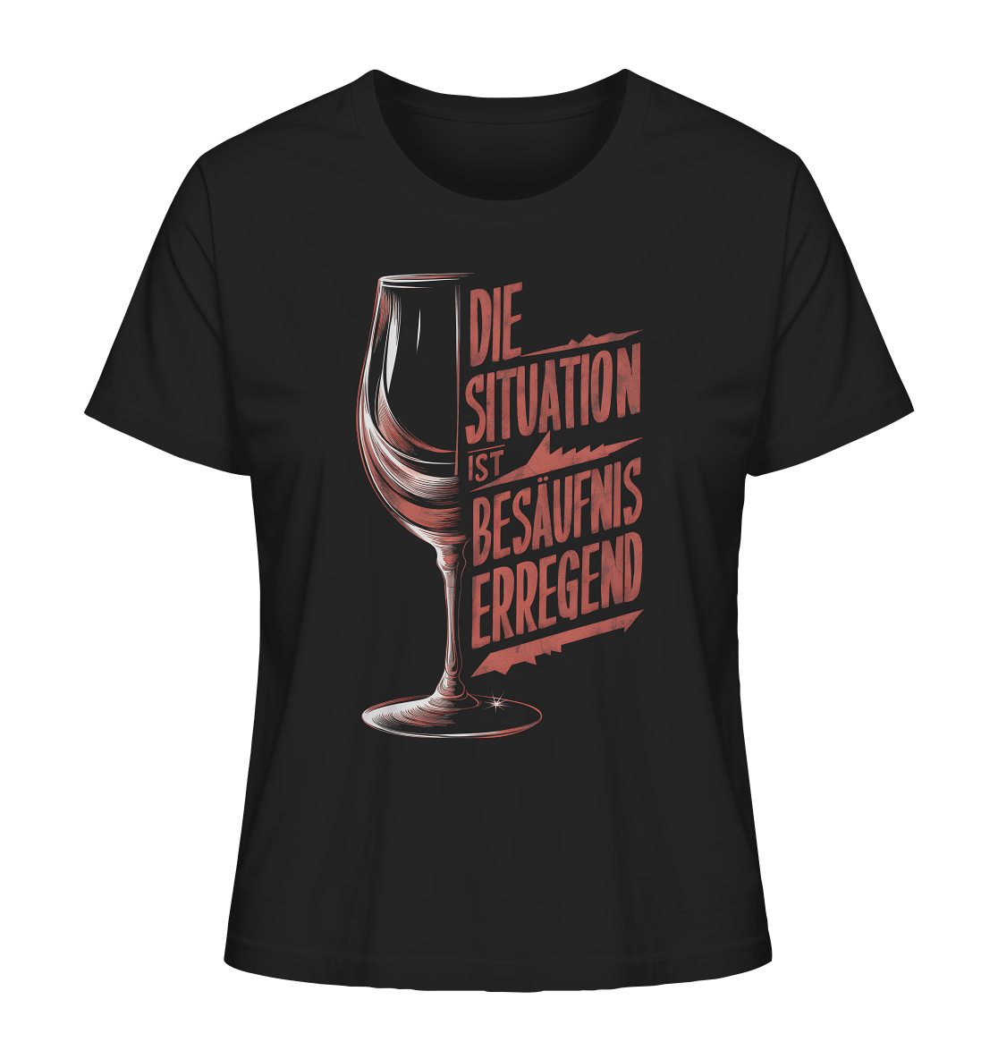 Die Situation ist Besäufnis erregend - Ladies Organic Shirt - Lady-Shirts (Black, XS, ) - GruemArt