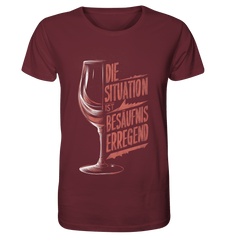 Die Situation ist Besäufnis erregend - Organic Shirt - Unisex-Shirts (Burgundy, XS, ) - GruemArt