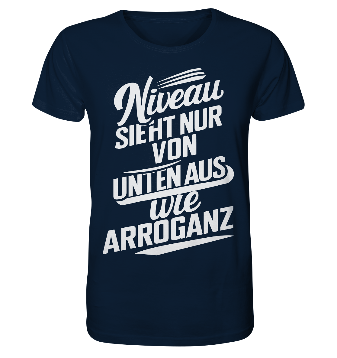 Niveau sieht nur von unten aus wie Arroganz - Organic Shirt - Unisex-Shirts (French Navy, XS, ) - GruemArt