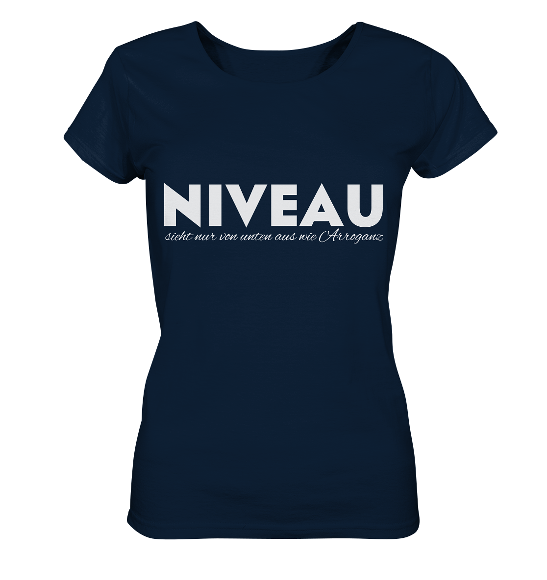 Niveau sieht nur von unten aus wie Arroganz - Ladies Shirt - Lady-Shirts (French Navy, S, ) - GruemArt